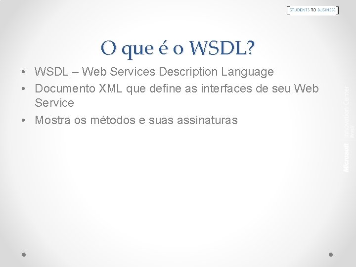 O que é o WSDL? • WSDL – Web Services Description Language • Documento