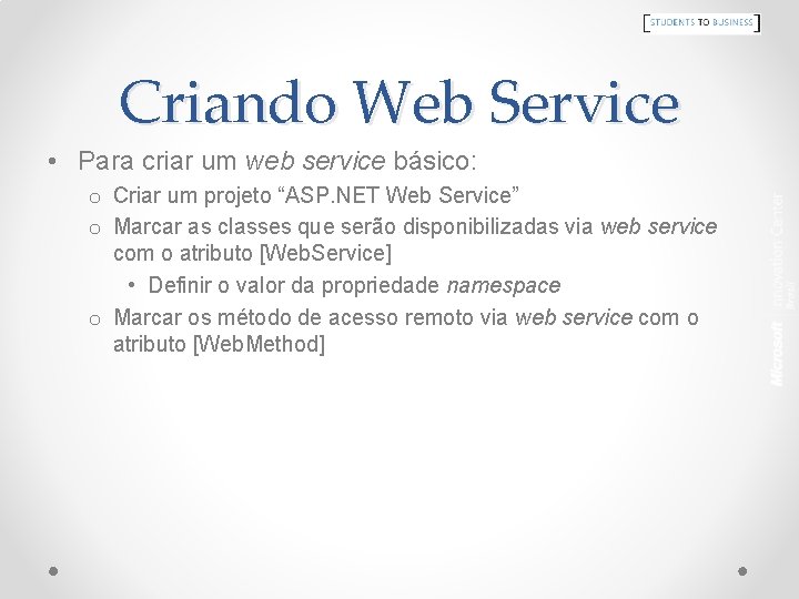 Criando Web Service • Para criar um web service básico: o Criar um projeto