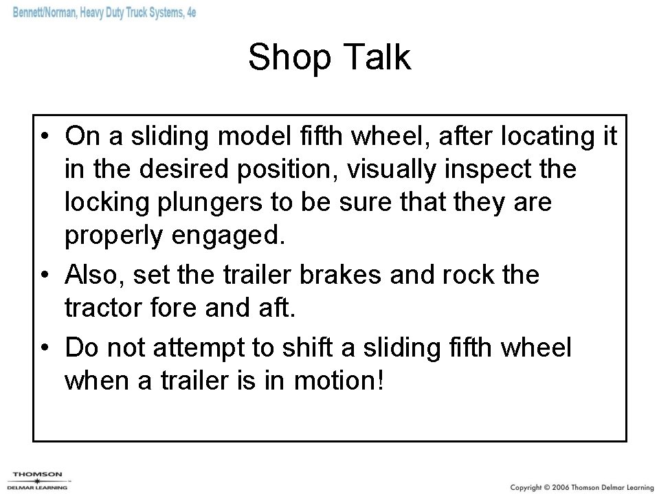 Shop Talk • On a sliding model fifth wheel, after locating it in the