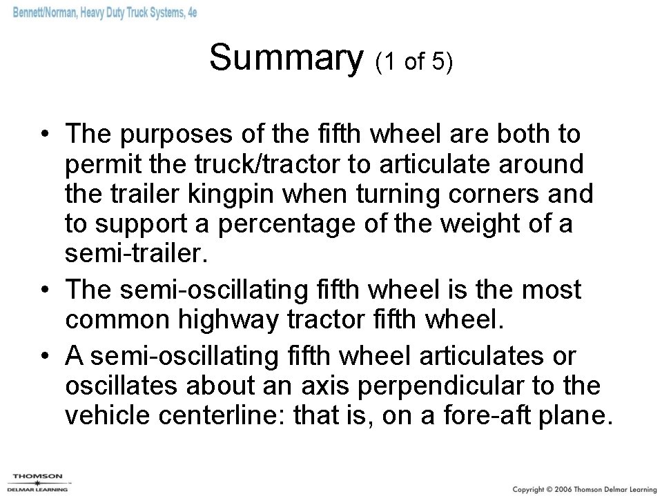 Summary (1 of 5) • The purposes of the fifth wheel are both to