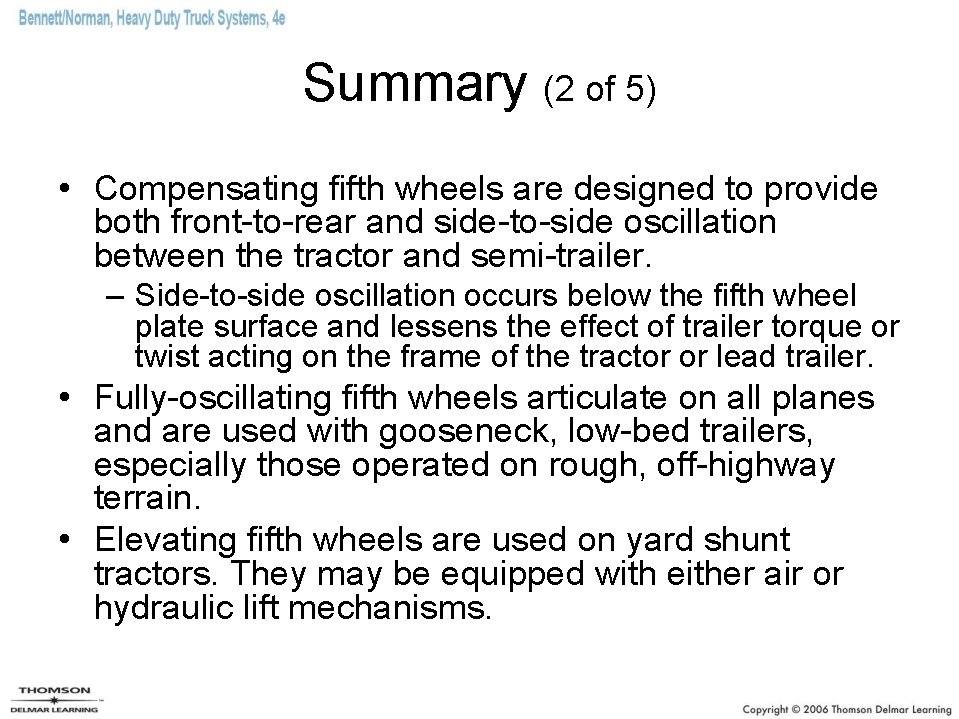 Summary (2 of 5) • Compensating fifth wheels are designed to provide both front-to-rear
