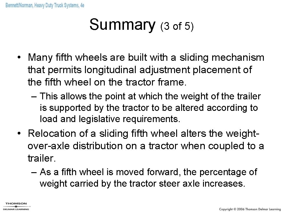 Summary (3 of 5) • Many fifth wheels are built with a sliding mechanism