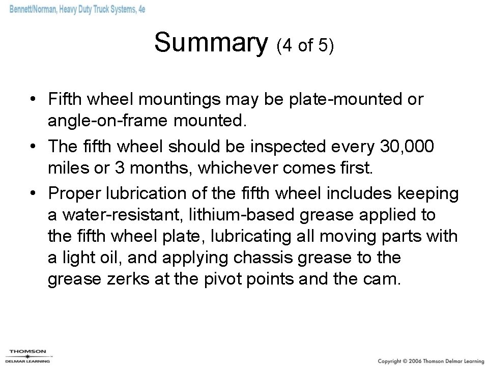 Summary (4 of 5) • Fifth wheel mountings may be plate-mounted or angle-on-frame mounted.