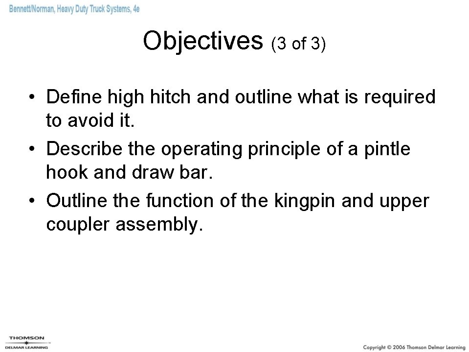 Objectives (3 of 3) • Define high hitch and outline what is required to