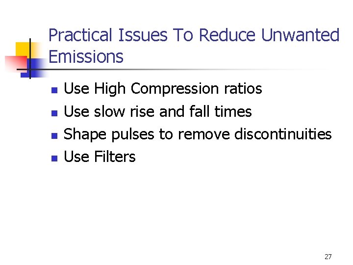 Practical Issues To Reduce Unwanted Emissions n n Use High Compression ratios Use slow