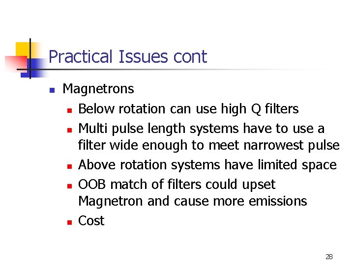 Practical Issues cont n Magnetrons n Below rotation can use high Q filters n