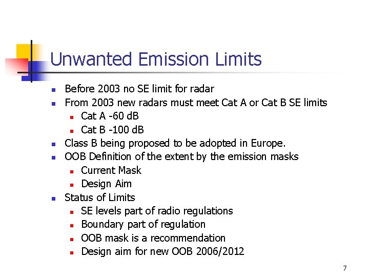 Unwanted Emission Limits n n n Before 2003 no SE limit for radar From