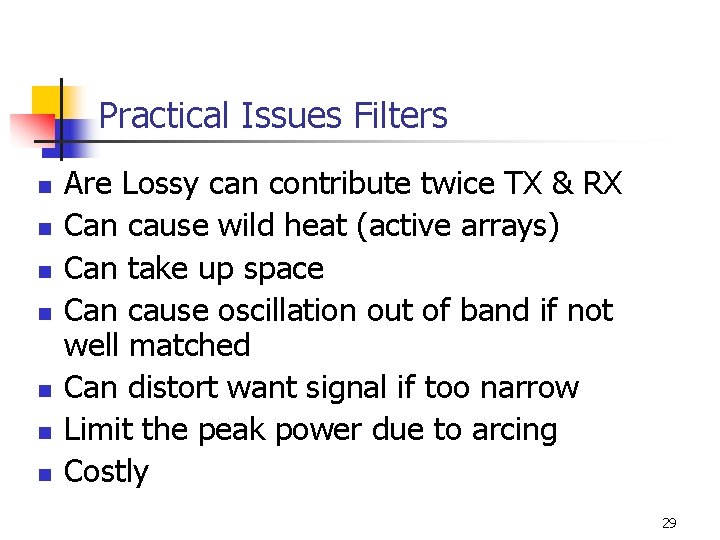 Practical Issues Filters n n n n Are Lossy can contribute twice TX &