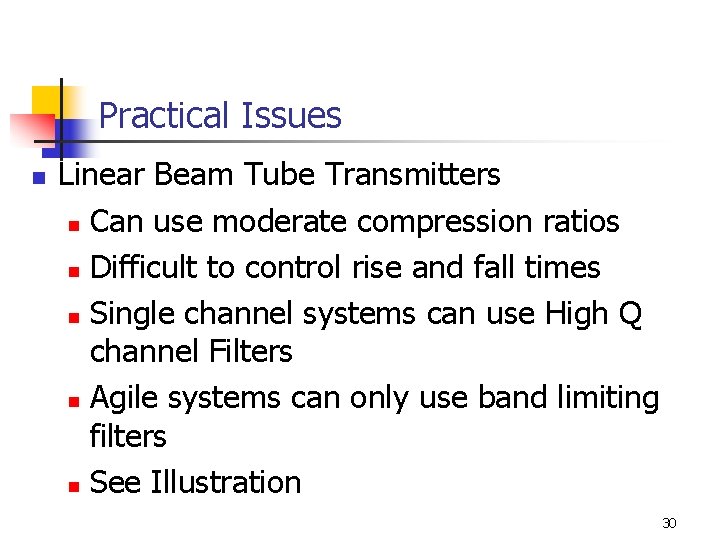 Practical Issues n Linear Beam Tube Transmitters n Can use moderate compression ratios n