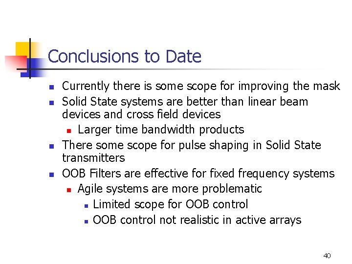 Conclusions to Date n n Currently there is some scope for improving the mask