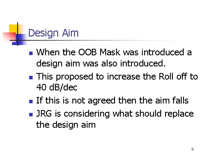 Design Aim n n When the OOB Mask was introduced a design aim was