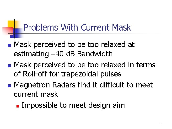 Problems With Current Mask n n n Mask perceived to be too relaxed at