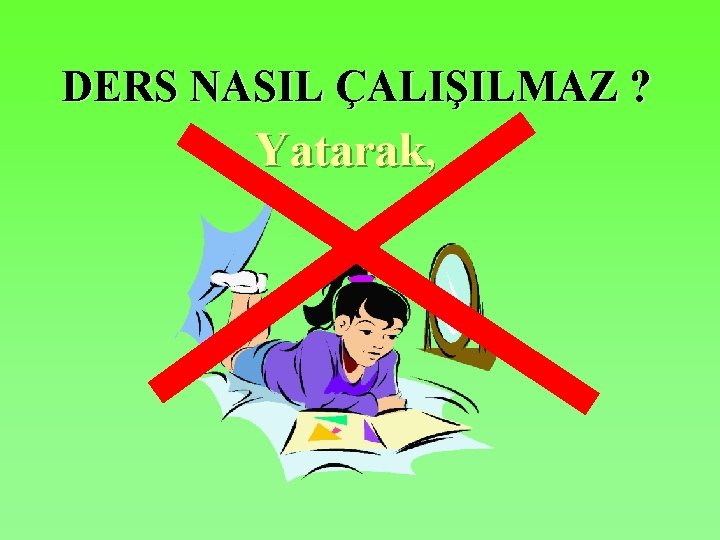 DERS NASIL ÇALIŞILMAZ ? Yatarak, 