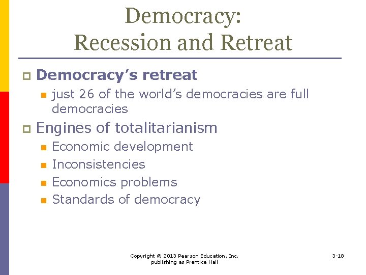 Democracy: Recession and Retreat p Democracy’s retreat n p just 26 of the world’s