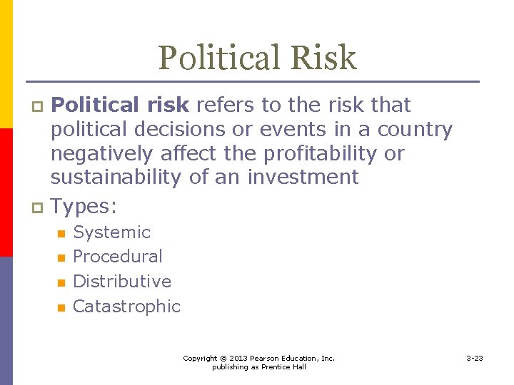 Political Risk Political risk refers to the risk that political decisions or events in