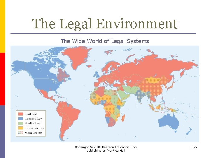 The Legal Environment The Wide World of Legal Systems Copyright © 2013 Pearson Education,