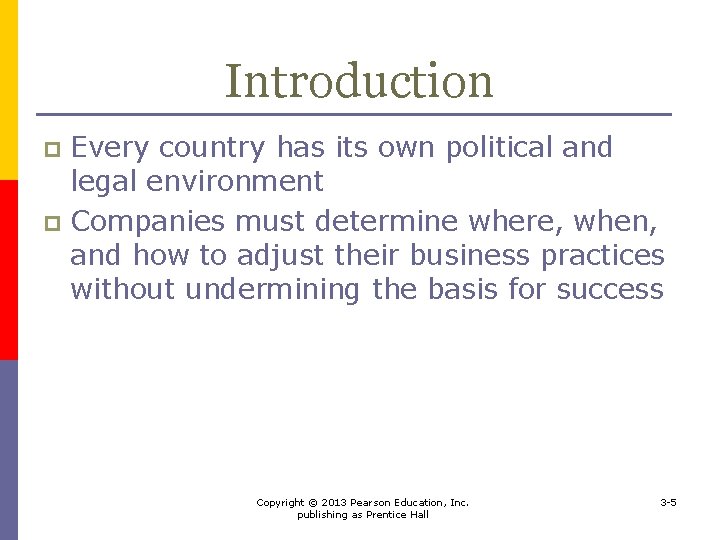 Introduction Every country has its own political and legal environment p Companies must determine