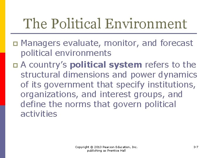 The Political Environment Managers evaluate, monitor, and forecast political environments p A country’s political