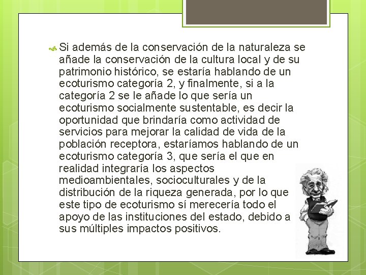 Si además de la conservación de la naturaleza se añade la conservación de Si además de la conservación de la naturaleza se añade la conservación de