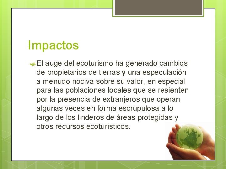 Impactos El auge del ecoturismo ha generado cambios de propietarios de tierras y una Impactos El auge del ecoturismo ha generado cambios de propietarios de tierras y una
