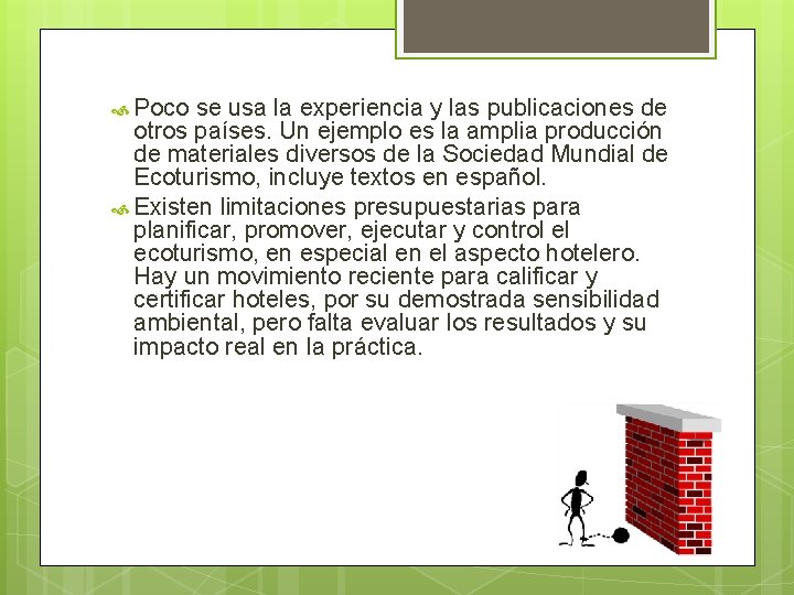 Poco se usa la experiencia y las publicaciones de otros países. Un ejemplo Poco se usa la experiencia y las publicaciones de otros países. Un ejemplo