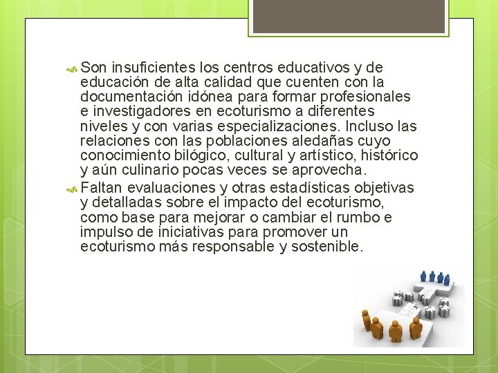 Son insuficientes los centros educativos y de educación de alta calidad que cuenten Son insuficientes los centros educativos y de educación de alta calidad que cuenten
