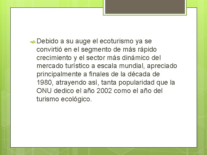 Debido a su auge el ecoturismo ya se convirtió en el segmento de Debido a su auge el ecoturismo ya se convirtió en el segmento de