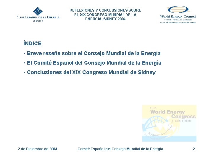 REFLEXIONES Y CONCLUSIONES SOBRE EL XIX CONGRESO MUNDIAL DE LA ENERGÍA, SIDNEY 2004 ÍNDICE