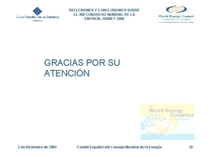 REFLEXIONES Y CONCLUSIONES SOBRE EL XIX CONGRESO MUNDIAL DE LA ENERGÍA, SIDNEY 2004 GRACIAS