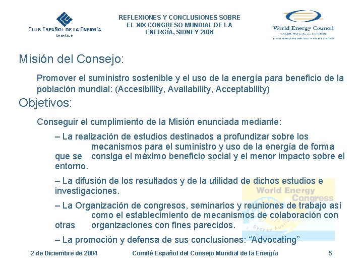 REFLEXIONES Y CONCLUSIONES SOBRE EL XIX CONGRESO MUNDIAL DE LA ENERGÍA, SIDNEY 2004 Misión