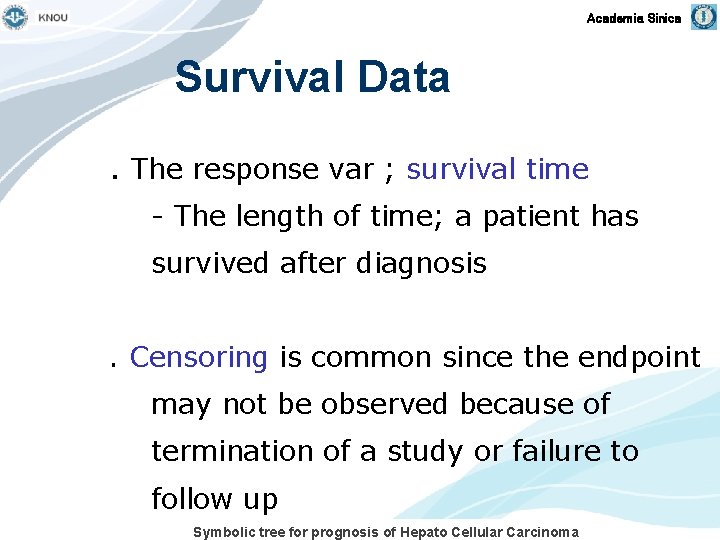 Academia Sinica Survival Data. The response var ; survival time - The length of