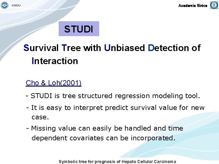 Academia Sinica STUDI Survival Tree with Unbiased Detection of Interaction Cho & Loh(2001) -