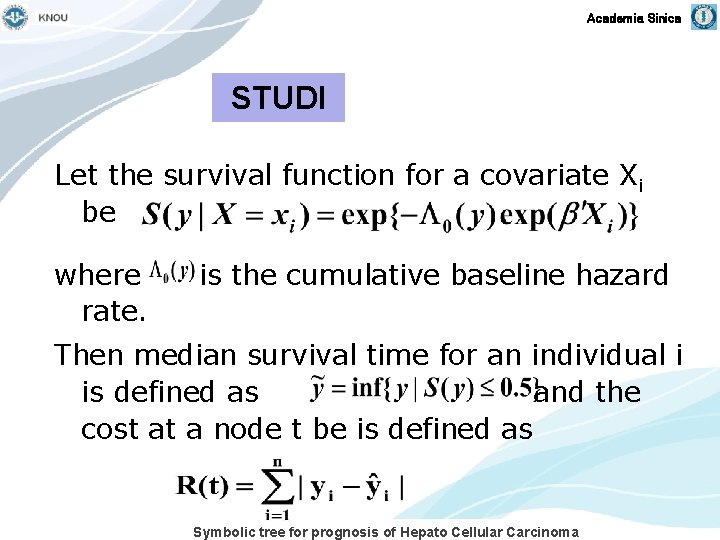 Academia Sinica STUDI Let the survival function for a covariate Xi be where rate.