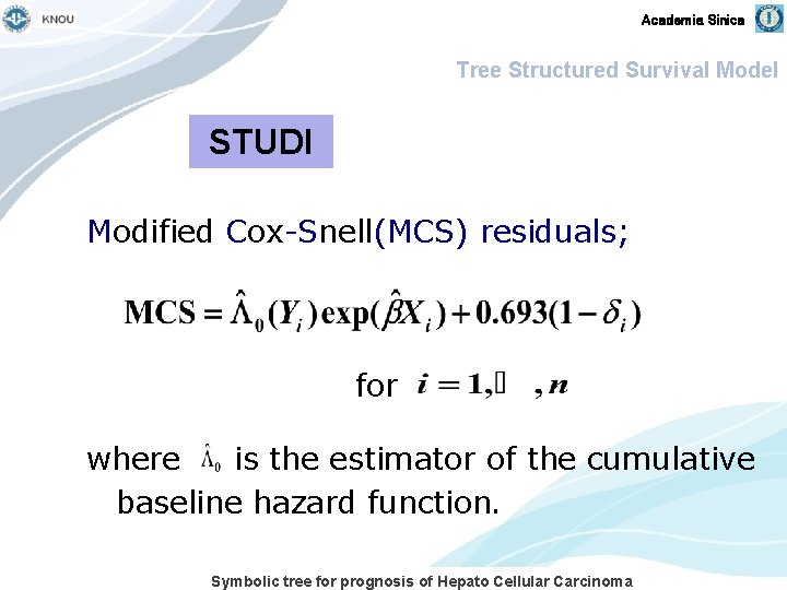 Academia Sinica Tree Structured Survival Model STUDI Modified Cox-Snell(MCS) residuals; for where is the