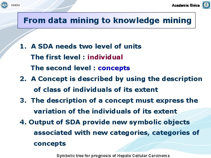 Academia Sinica From data mining to knowledge mining 1. A SDA needs two level
