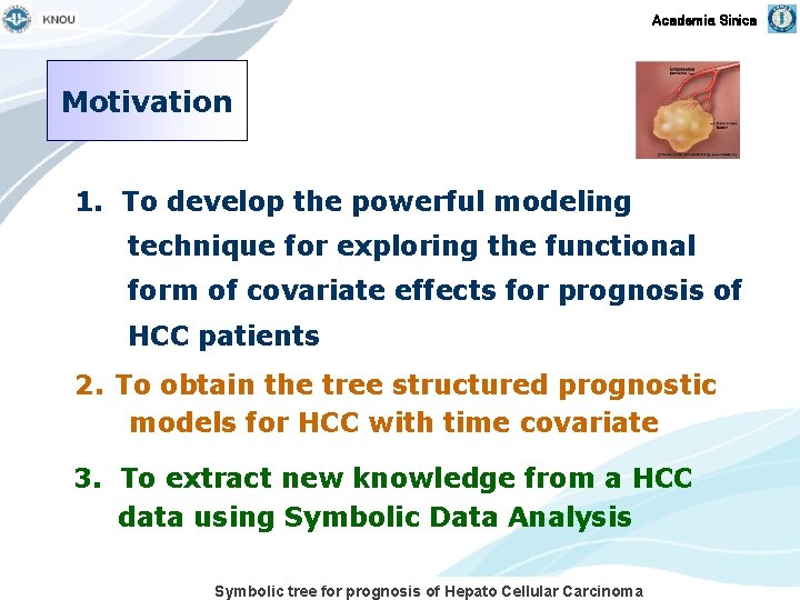Academia Sinica Motivation 1. To develop the powerful modeling technique for exploring the functional