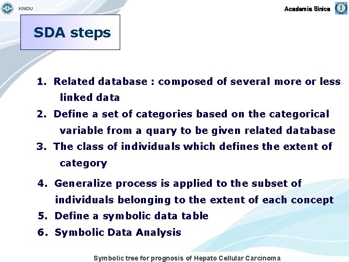 Academia Sinica SDA steps 1. Related database : composed of several more or less