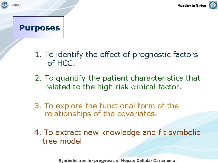 Academia Sinica Purposes 1. To identify the effect of prognostic factors of HCC. 2.