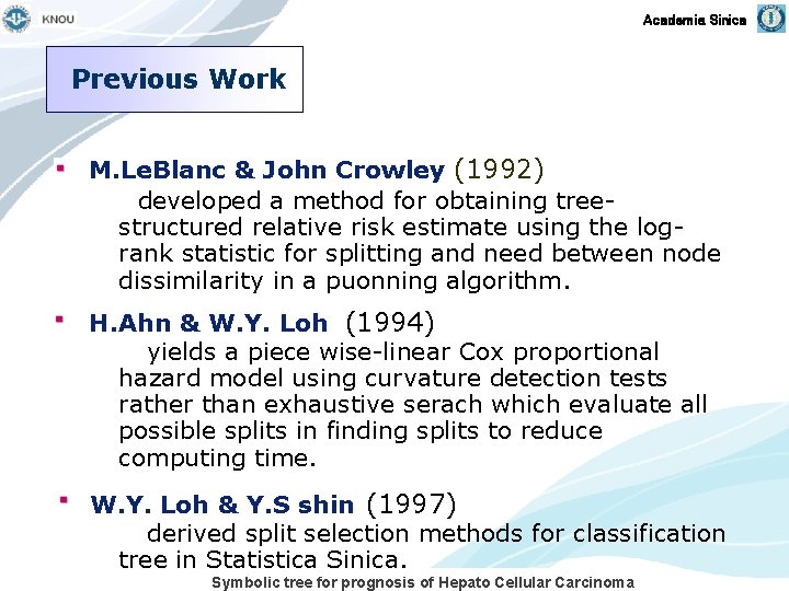 Academia Sinica Previous Work M. Le. Blanc & John Crowley (1992) developed a method