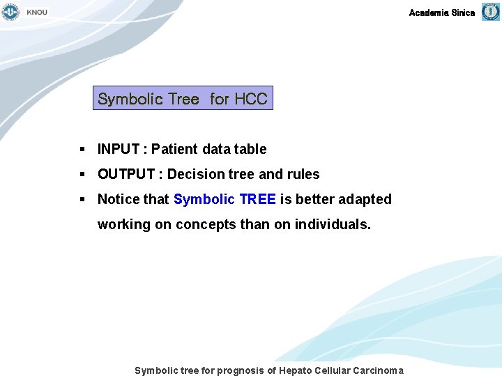 Academia Sinica Symbolic Tree for HCC § INPUT : Patient data table § OUTPUT