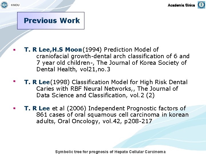 Academia Sinica Previous Work T. R Lee, H. S Moon(1994) Prediction Model of craniofacial