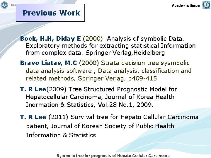 Academia Sinica Previous Work Bock, H. H, Diday E (2000) Analysis of symbolic Data.