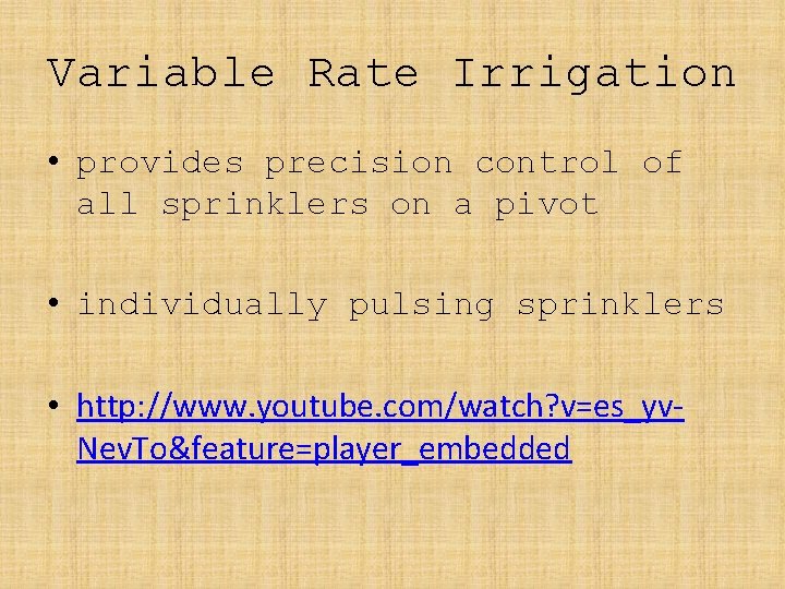 Variable Rate Irrigation • provides precision control of all sprinklers on a pivot •