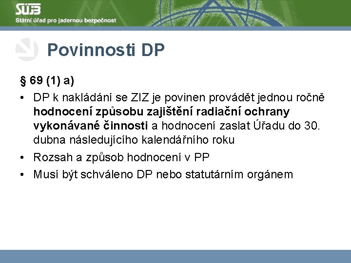 Povinnosti DP § 69 (1) a) • DP k nakládání se ZIZ je povinen