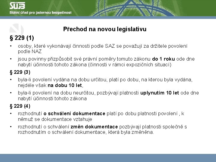 Přechod na novou legislativu § 229 (1) • osoby, které vykonávají činnosti podle SAZ