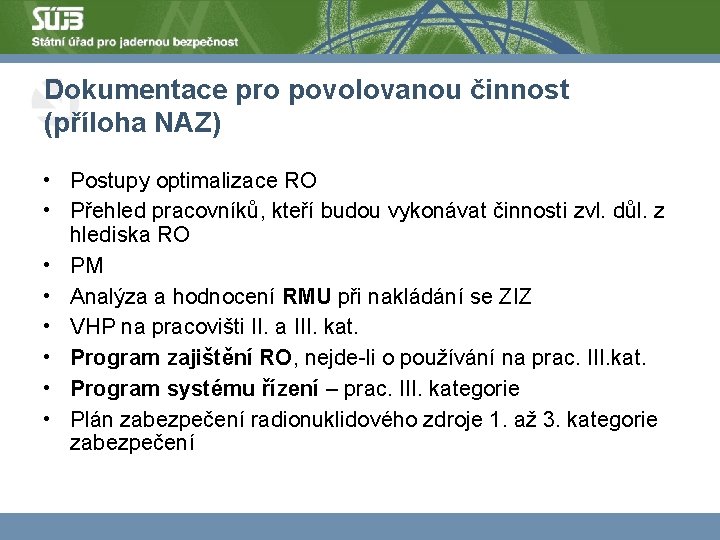 Dokumentace pro povolovanou činnost (příloha NAZ) • Postupy optimalizace RO • Přehled pracovníků, kteří