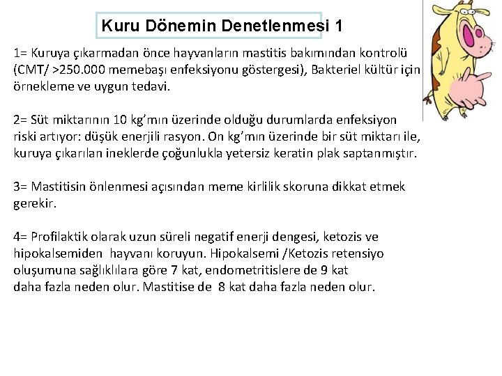 Kuru Dönemin Denetlenmesi 1 1= Kuruya çıkarmadan önce hayvanların mastitis bakımından kontrolü (CMT/ >250.