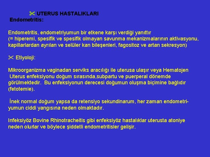  UTERUS HASTALIKLARI Endometritis: Endometritis, endometriyumun bir etkene karşı verdiği yanıttır (= hiperemi, spesifik