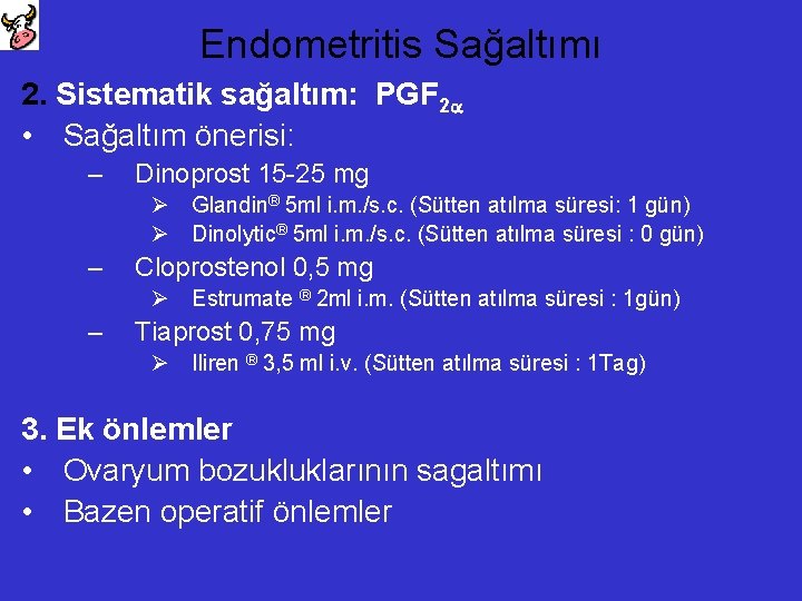 Endometritis Sağaltımı 2. Sistematik sağaltım: PGF 2 • Sağaltım önerisi: – Dinoprost 15 -25