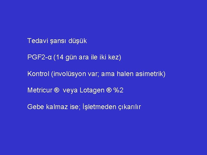 Tedavi şansı düşük PGF 2 -α (14 gün ara ile iki kez) Kontrol (involüsyon